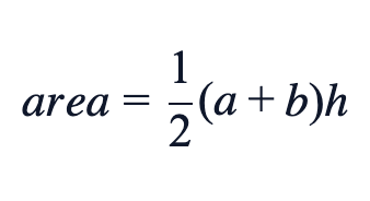 area = ½(a+b)h area = ½(a+b)h