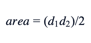 area = (d₁d₂)/2 area = (d₁d₂)/2