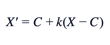 X′ = C + k(X − C) X′ = C + k(X − C)