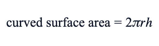 curved surface area = 2πrh curved surface area = 2πrh