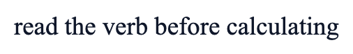 read the verb before calculating