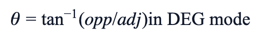 θ = tan⁻¹(opp/adj) in DEG mode