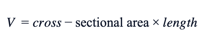V = cross-sectional area × length V = cross-sectional area × length