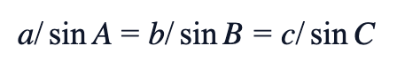 a/sin A = b/sin B = c/sin C