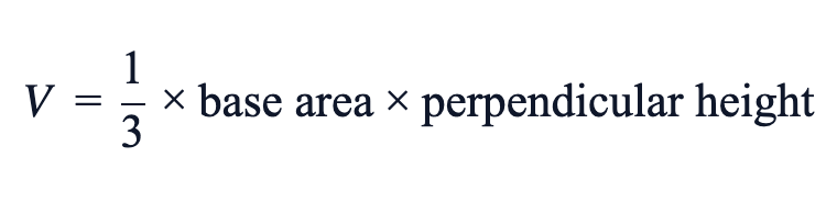V = (1/3) × base area × perpendicular height V = (1/3) × base area × perpendicular height