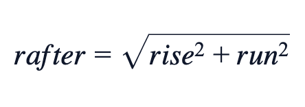 rafter = √(rise²+run²) rafter = √(rise²+run²)